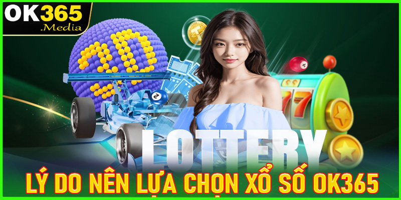 Lý do sảnh game cá cược xổ số OK365 trực tuyến được yêu thích